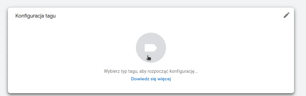 Screen: Rozpoczęcie konfiguracji nowego tagu GTM