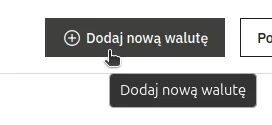 Screen: przycisk "Dodaj nową walutę"